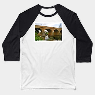 Richmond Bridge, Tasmania Baseball T-Shirt